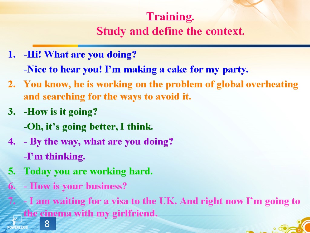 Training. Study and define the context. -Hi! What are you doing? -Nice to hear